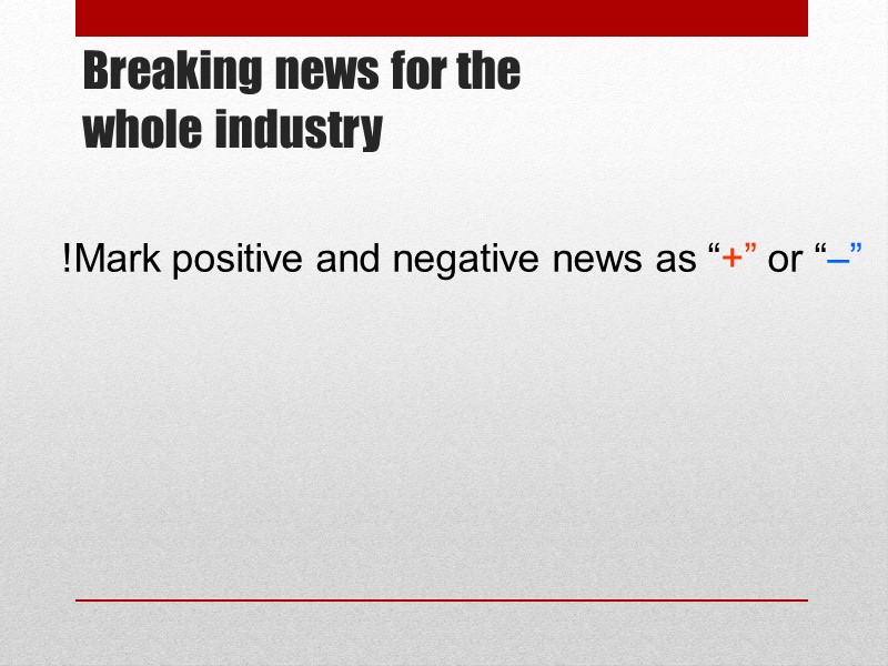 Breaking news for the whole industry     !Mark positive and negative